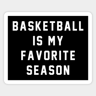 Basketball is my favorite season Magnet